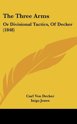 The Three Arms: Or Divisional Tactics, Of Decker (1848)