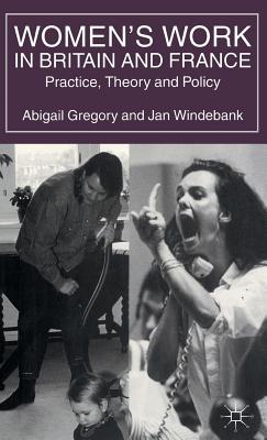 Women's Work in Britain and France: Practice, Theory and Policy