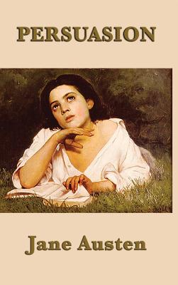 Persuasion: A Classic Novel of Love, Judgment, and Second Chances