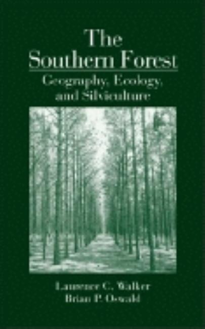 The Southern Forest: Geography, Ecology, and Silviculture