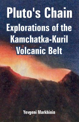 Pluto's Chain: Explorations of the Kamchatka-Kuril Volcanic Belt