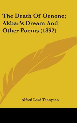 The Death Of Oenone; Akbar's Dream And Other Poems (1892)