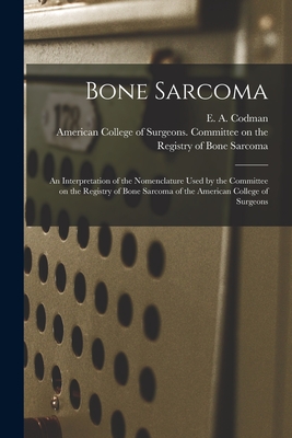 Bone Sarcoma: an Interpretation of the Nomenclature Used by the Committee on the Registry of Bone Sarcoma of the American College of Surgeons