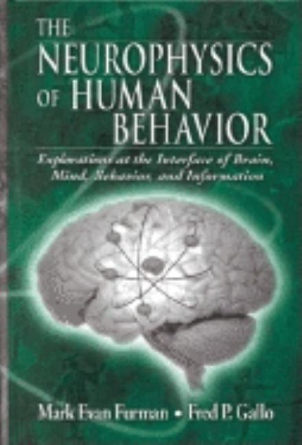 The Neurophysics of Human Behavior: Explorations at the Interface of Brain, Mind, Behavior, and Information