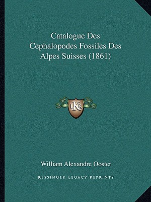 Catalogue Des Cephalopodes Fossiles Des Alpes Suisses (1861)