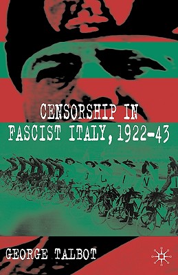 Censorship in Fascist Italy, 1922-43: Policies, Procedures and Protagonists