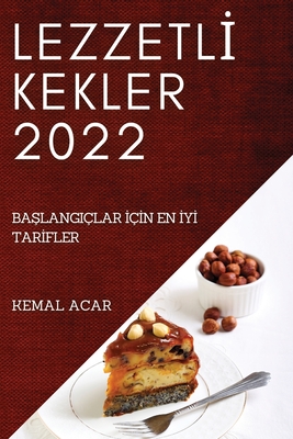 Lezzetlİ Kekler 2022: BaŞlangiçlar İçİn En İyİ Tarİfler
