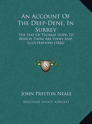 An Account Of The Deep-Dene, In Surrey: The Seat Of Thomas Hope, To Which There Are Views And Illustrations (1826)