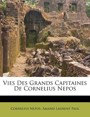 Vies Des Grands Capitaines De Cornelius Nepos