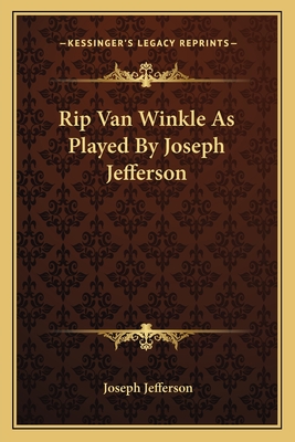 Rip Van Winkle As Played By Joseph Jefferson