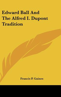 Edward Ball And The Alfred I. Dupont Tradition