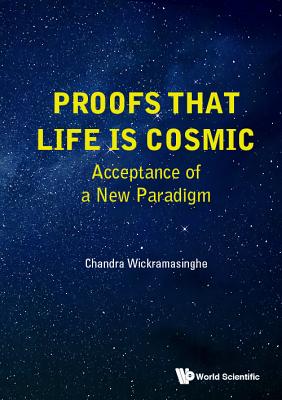 Proofs That Life Is Cosmic: Acceptance of a New Paradigm