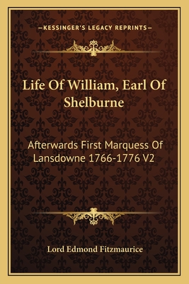 Life Of William, Earl Of Shelburne: Afterwards First Marquess Of Lansdowne 1766-1776 V2