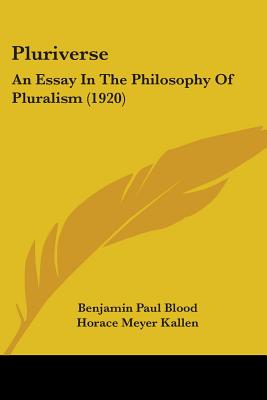 Pluriverse: An Essay In The Philosophy Of Pluralism (1920)