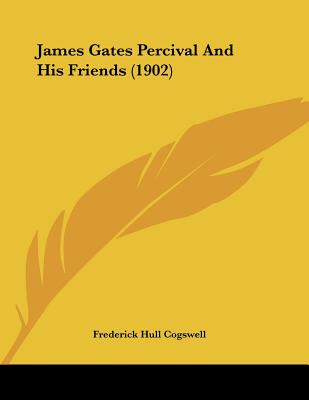 James Gates Percival And His Friends (1902)