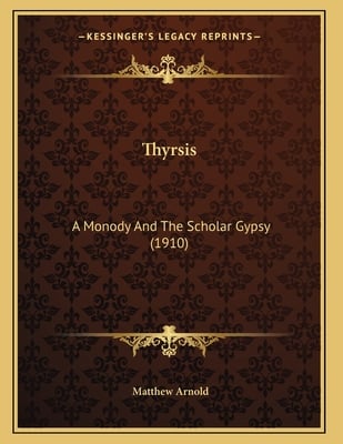 Thyrsis: A Monody And The Scholar Gypsy (1910)