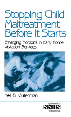 Stopping Child Maltreatment Before It Starts: Emerging Horizons in Early Home Visitation Services