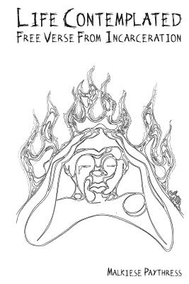 Life Contemplated: Free Verse From Incarceration