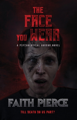 The Face You Wear: A Psychological Horror Novel