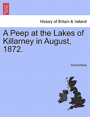 A Peep at the Lakes of Killarney in August, 1872.