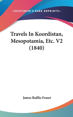 Travels In Koordistan, Mesopotamia, Etc. V2 (1840)