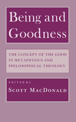 Being and Goodness: The Concept of Good in Metaphysics and Philosophical Theology