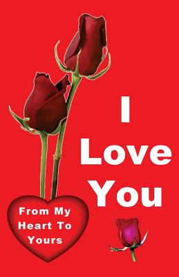 I Love You: From My Heart to Yours