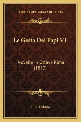 Le Gesta Dei Papi V1: Novelle In Ottava Rima (1853)