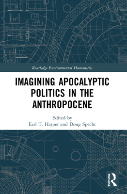 Imagining Apocalyptic Politics in the Anthropocene