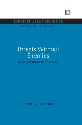 Threats Without Enemies: Facing environmental insecurity