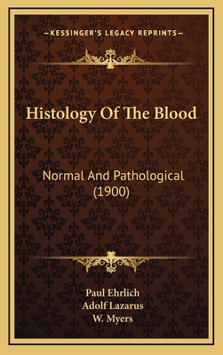 Histology Of The Blood: Normal And Pathological (1900)