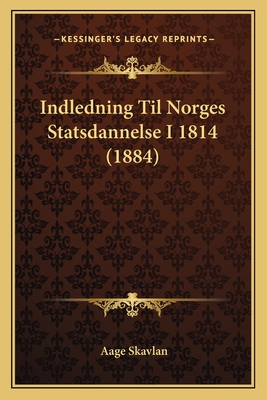 Indledning Til Norges Statsdannelse I 1814 (1884)