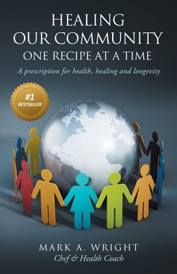 Healing Our Community One recipe at a time: A Prescription For Health Healing and Longevity