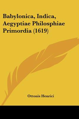 Babylonica, Indica, Aegyptiae Philosphiae Primordia (1619)