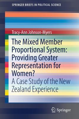 The Mixed Member Proportional System: Providing Greater Representation for Women?: A Case Study of the New Zealand Experience