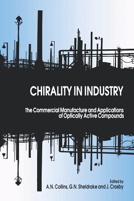 Chirality in Industry: The Commercial Manufacture and Applications of Optically Active Compounds