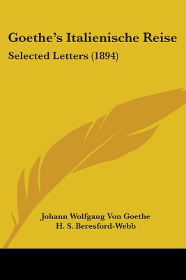 Goethe's Italienische Reise: Selected Letters (1894)