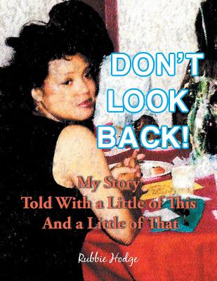 Don't Look Back!: My Story Told with a Little of This and a Little of That