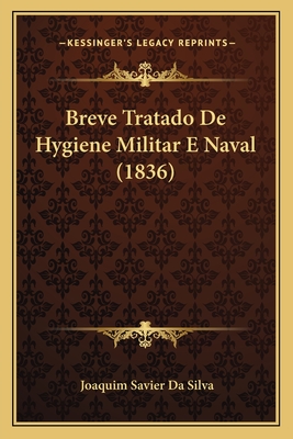 Breve Tratado De Hygiene Militar E Naval (1836)