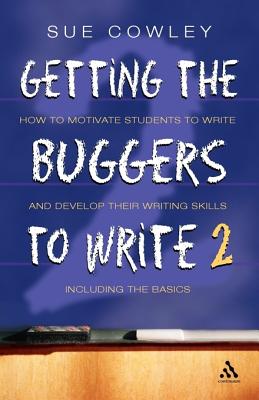 Getting the Buggers to Write 2nd Edition: 2nd Edition