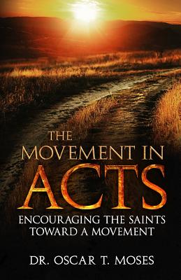 The Movement in Acts: Encouraging the Saints Toward a Movement