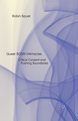 Queer Bdsm Intimacies: Critical Consent and Pushing Boundaries