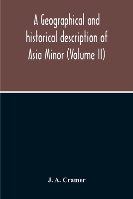 A Geographical And Historical Description Of Asia Minor (Volume Ii)