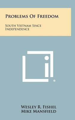 Problems Of Freedom: South Vietnam Since Independence