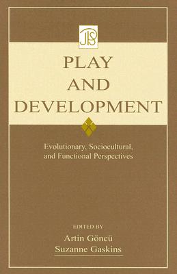 Play and Development: Evolutionary, Sociocultural, and Functional Perspectives