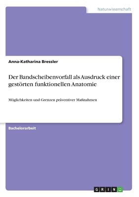 Der Bandscheibenvorfall als Ausdruck einer gestörten funktionellen Anatomie: Möglichkeiten und Grenzen präventiver Maßnahmen
