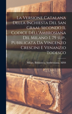 La versione catalana della Inchiesta del san graal secondo il codice dell'Ambrosiana dil Milano I. 79 sup., pubblicata da Vincenzo Crescini e Venanzio