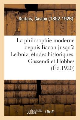 La philosophie moderne depuis Bacon jusqu'à Leibniz, études historiques. Gassendi et Hobbes