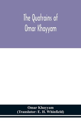 The Quatrains Of Omar Khayyam