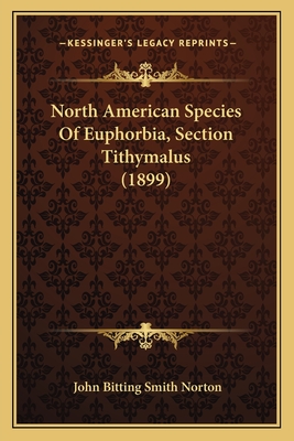 North American Species Of Euphorbia, Section Tithymalus (1899)